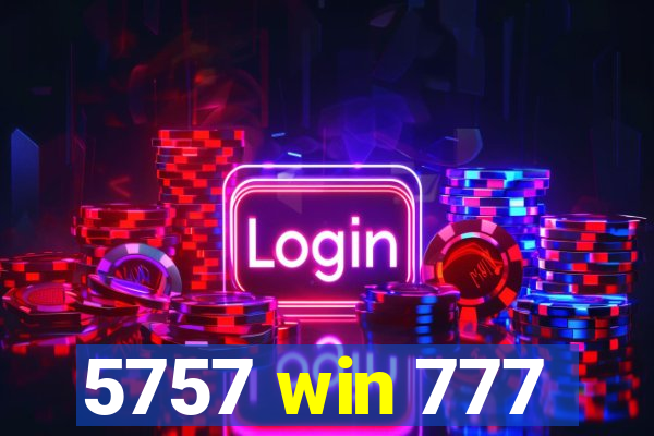 5757 win 777